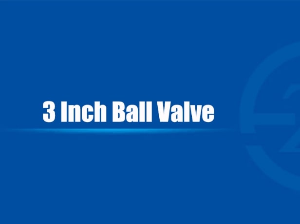 3 Inch Ball Valve