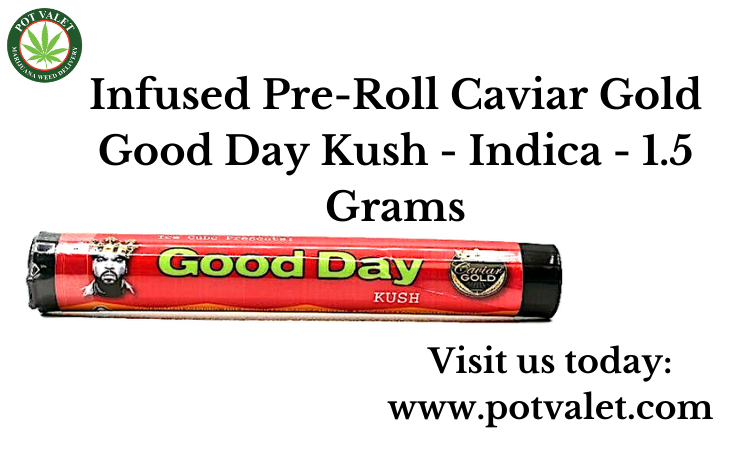 Infused Pre-Roll Caviar Gold Good Day Kush - Indica - 1.5 Grams