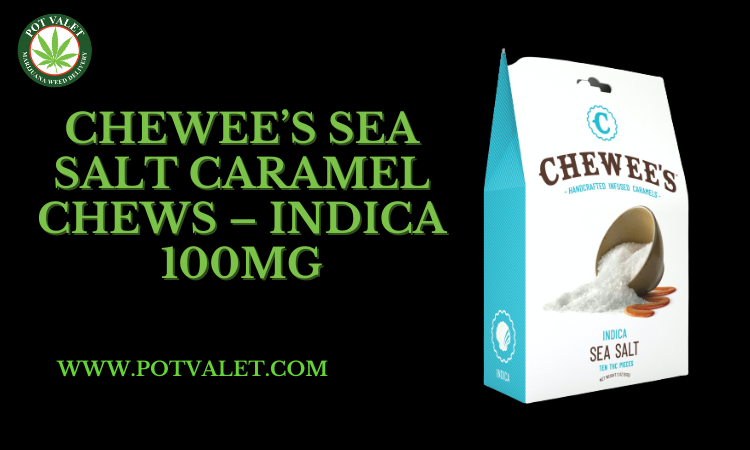 Chewee’s Sea Salt Caramel Chews – Indica – 100mg