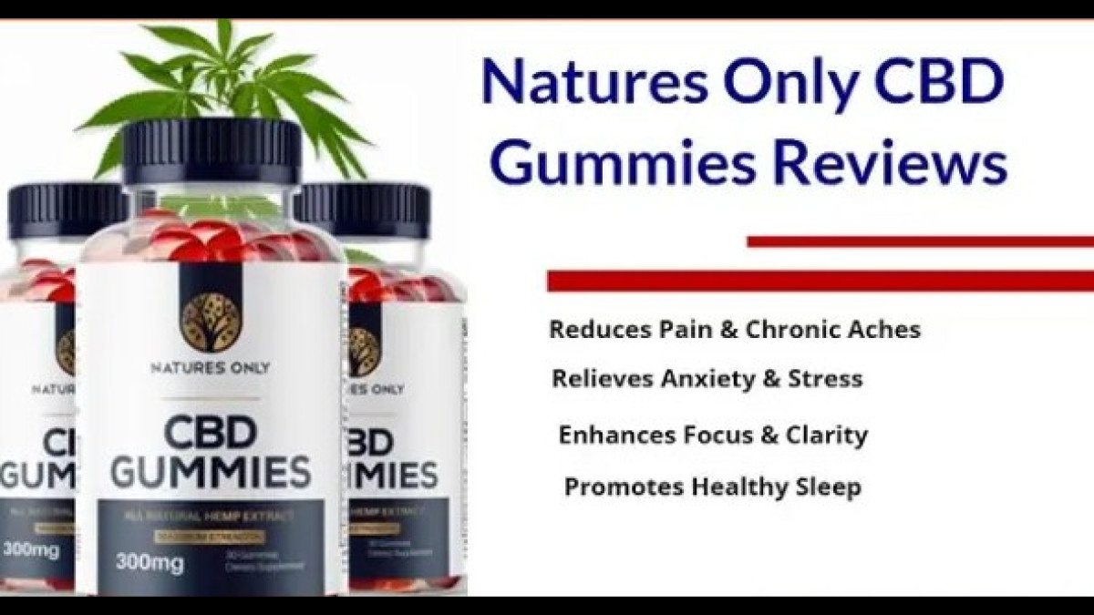 Nature Only CBD Gummies Reviews (Scam or Legit) Nature Only CBD Gummies Where to buy?